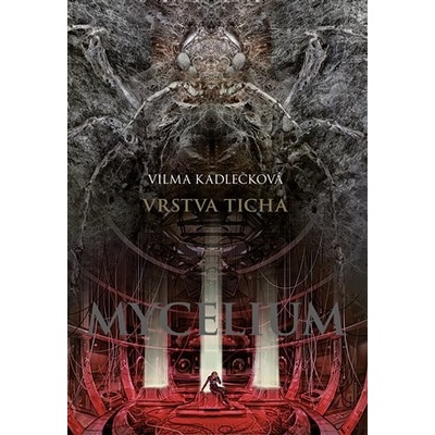 MYCELIUM VI - VRSTVA TICHA - Kadlečková Vilma