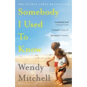 Somebody I Used to Know | Wendy Mitchell (ISBN: 9781408893333)
