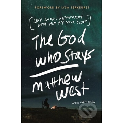 The God Who Stays: Life Looks Different with Him by Your Side West MatthewPaperback