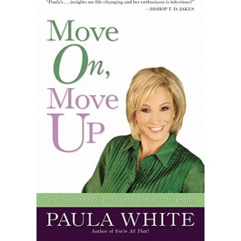 Move On, Move Up | Paula White