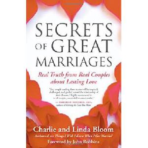 Secrets of Great Marriages: Real Truth from Real Couples about Lasting Love | Linda Bloom, Charlie Bloom, John Robbins (ISBN: 9781577316787)