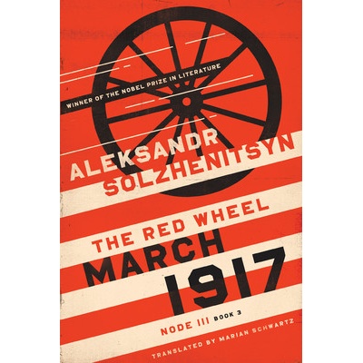 March 1917: The Red Wheel, Node III, Book 3 Solzhenitsyn Aleksandr