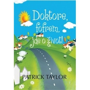 Doktore, fofrem, jde o život! - Patrick Taylor