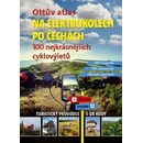 Ottův atlas 100 nejkrásnějších výletů na elektrokolech po Česku