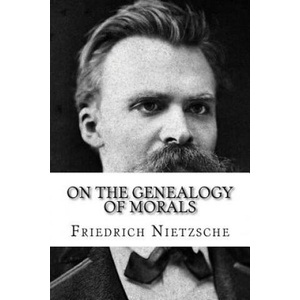 On the Genealogy of Morals | Friedrich Wilhelm Nietzsche (2018)