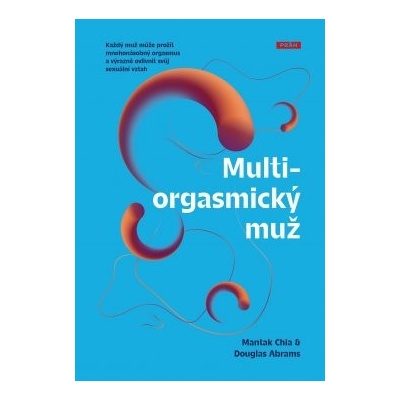 Multiorgasmický muž - Douglas Abrams, Mantak Chia