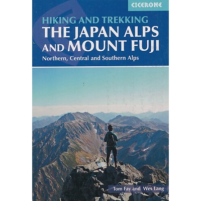 Hiking and Trekking in the Japan Alps and Mount Fuji - Fay, Tom; Lang, Wes
