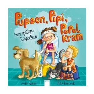 Pupsen, Pipi, Popelkram. Mein spaßiges Körperbuch | Julia Bierkandt (ISBN: 9783401715971)