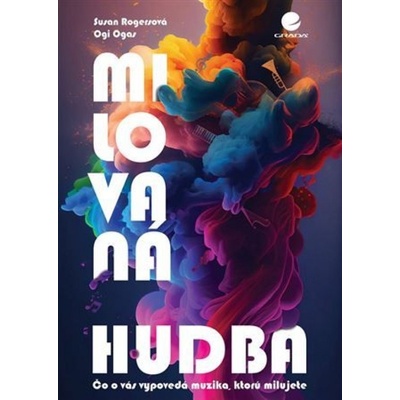 Milovaná hudba - Ogi Ogas, Susan Rogers