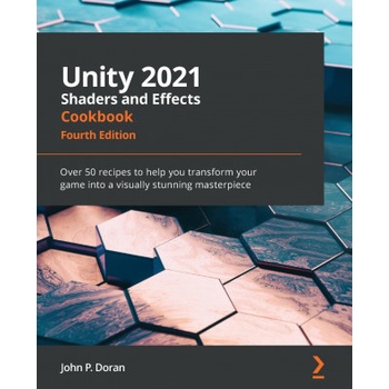 Unity 2021 Shaders and Effects Cookbook