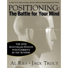 Positioning: The Battle for Your Mind, 20th Anniversary Edition - A. Ries, J. Trout