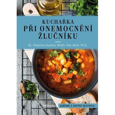 Kuchařka při onemocnění žlučníku - Havlová Vladimíra, Wohl Petr