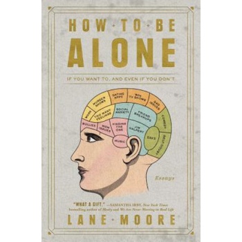 How to Be Alone - If You Want To, and Even If You Don't Moore LanePaperback / softback