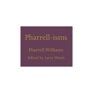 Pharrell-isms | Pharrell Williams, Larry Warsh (ISBN: 9780691244990)