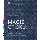 Knihy Magie otisku - Grafické techniky a technologie tisku - Ondřej Michálek