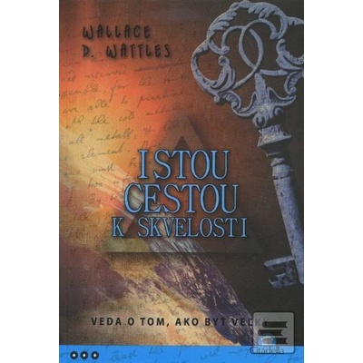 Istou cestou k skvelosti - Wattles Wallace D.