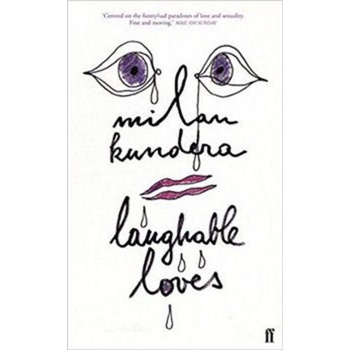 Laughable Loves - Milan Kundera