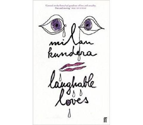Laughable Loves - Milan Kundera