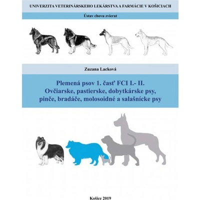 Plemená psov 1. časť FCI I.-II. ovčiarske, pastierske, dobytkárske psy, pinče, bradáče, molosoidné a - Zuzana Lacková
