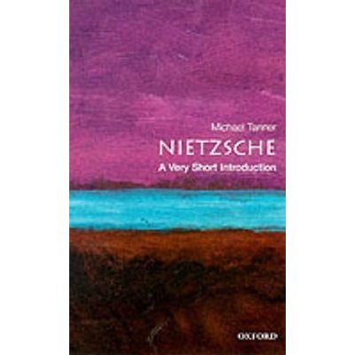 Nietzsche: A Very Short Introduction - M. Tanner