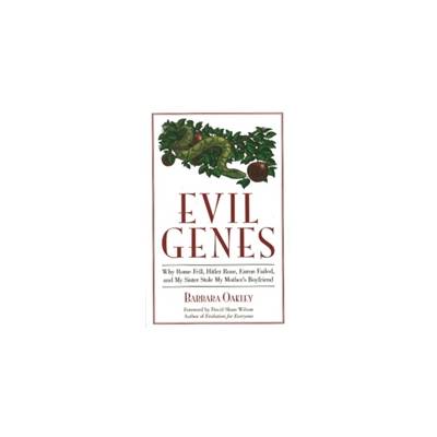 Evil Genes: Why Rome Fell, Hitler Rose, Enron Failed, and My Sister Stole My Mother's Boyfriend" - ""