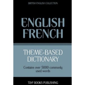 Theme-based dictionary British English-French - 5000 words | Andrey Taranov (ISBN: 9781784001865)
