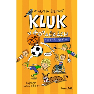 Kluk v kopačkách – Trable s trenérem - Markéta Bolfová