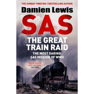 SAS The Great Train Raid | Damien Lewis (ISBN: 9781529441185)