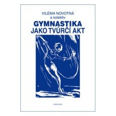 Gymnastika jako tvůrčí akt Viléma Novotná