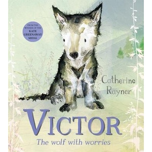 Victor, the Wolf with Worries | Catherine Rayner (ISBN: 9781529051292)