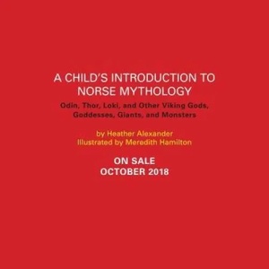 A Child's Introduction to Norse Mythology | Heather Alexander, Meredith Hamilton (ISBN: 9780316482158)
