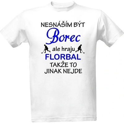 Tričko s potiskem Nesnáším být borec florbal pánské bílá