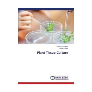 Plant Tissue Culture | Laxman R. Rathod, Vishal A. Naik (ISBN: 9786207462346)
