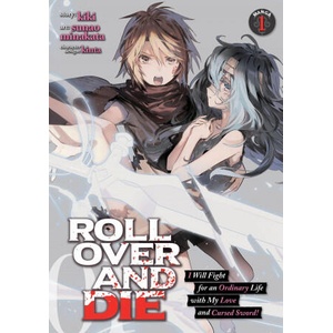 ROLL OVER AND DIE: I Will Fight for an Ordinary Life with My Love and Cursed Sword! , Vol. 1 (ISBN: 9781648270710)