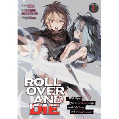 ROLL OVER AND DIE: I Will Fight for an Ordinary Life with My Love and Cursed Sword! (Manga) Vol. 1