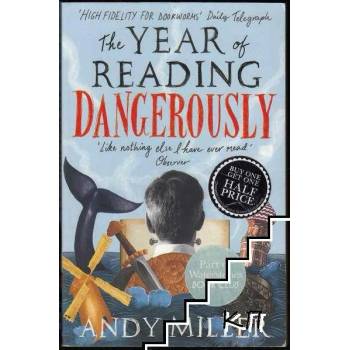 The Year of Reading Dangerously: How Fifty Great Books (and Two Not-So-Great Ones) Saved My Life