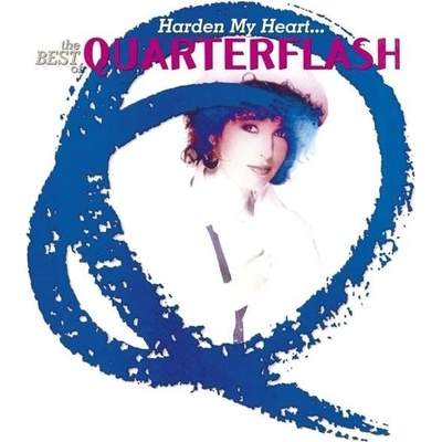 QUARTERFLASH - HARDEN MY HEART-BEST OF CD