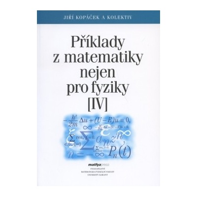 Příklady z matematiky nejen pro fyziky IV.