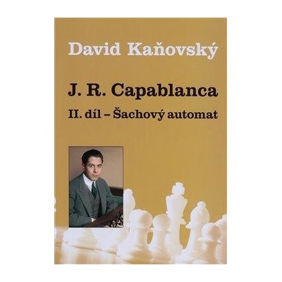 J. R. Capablanca II. díl - Šachový automat