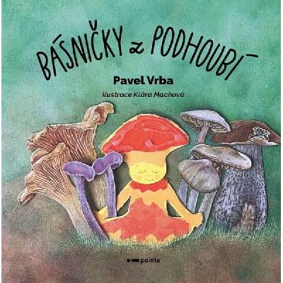 Básničky z podhoubí - Pavel Vrba