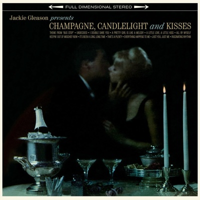 GLEASON, JACKIE - CHAMPAGNE, CANDLELIGHT & KISSES LP