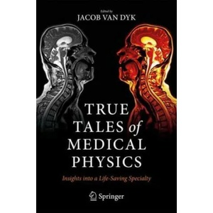 True Tales of Medical Physics | Jacob Van Dyk (ISBN: 9783030917234)