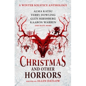 Christmas and Other Horrors | Nadia Bulkin, Terry Dowling, Jeffrey Ford, Tananarive Due, Jeffrey Ford, Tananarive Due, Christopher Golden, Stephen Graham Jones, Glen Hirshberg (ISBN: 9781803363288)