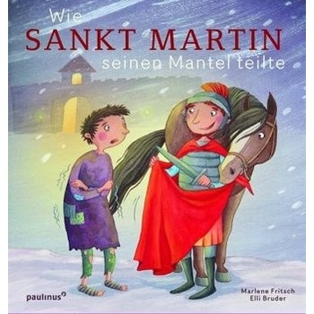 Wie Sankt Martin seinen Mantel teilte - Fritsch, Marlene