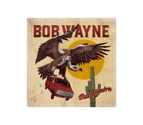 Wayne Bob - Bad Hombre CD