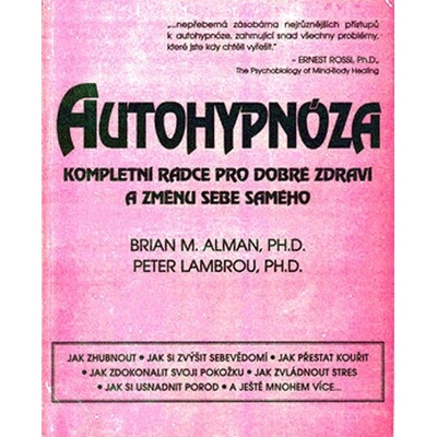 Autohypnóza - kompletní rádce pro dobré zdraví a změnu sebe samého - M. Alman Brian, Peter Lambrou