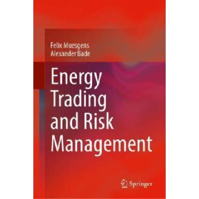 Energy Trading and Risk Management | Felix Muesgens, Alexander Bade