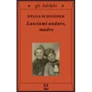 Lasciami andare, madre | Helga Schneider (ISBN: 9788845918438)