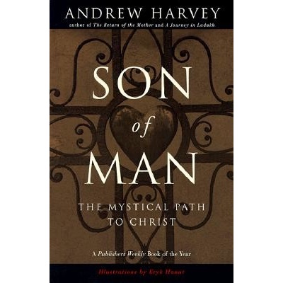 Son of Man: The Mystical Path to Christ Harvey Andrew