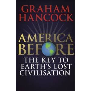 America Before: The Key to Earth's Lost Civilization | HANCOCK GRAHAM (ISBN: 9781473660588)